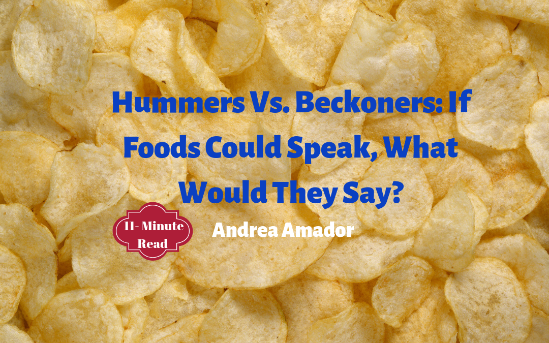 Hummers Vs. Beckoners: If Foods Could Speak What Would They Say?