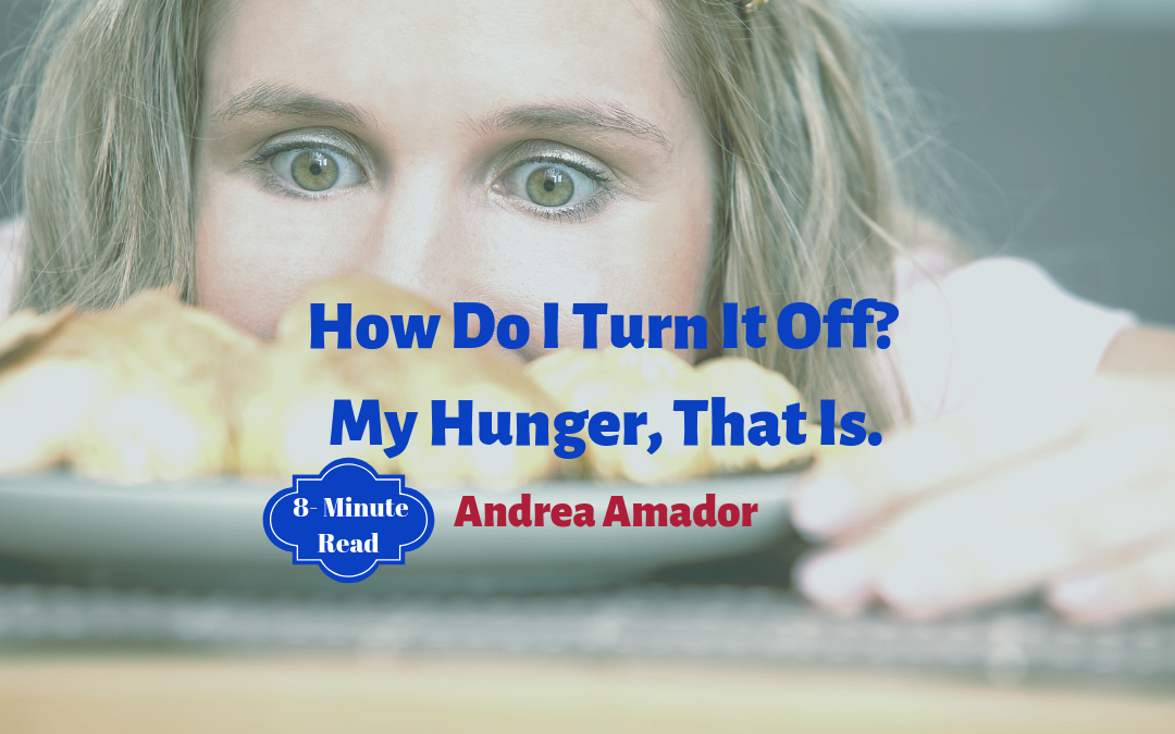 How Do I Turn It Off? My Hunger, That Is